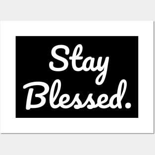 Stay blessed Posters and Art